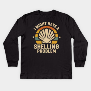 I Might Have a Shelling Problem – Funny Beach Seashell Graphic Kids Long Sleeve T-Shirt