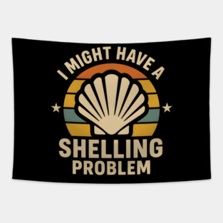 I Might Have a Shelling Problem – Funny Beach Seashell Graphic Tapestry