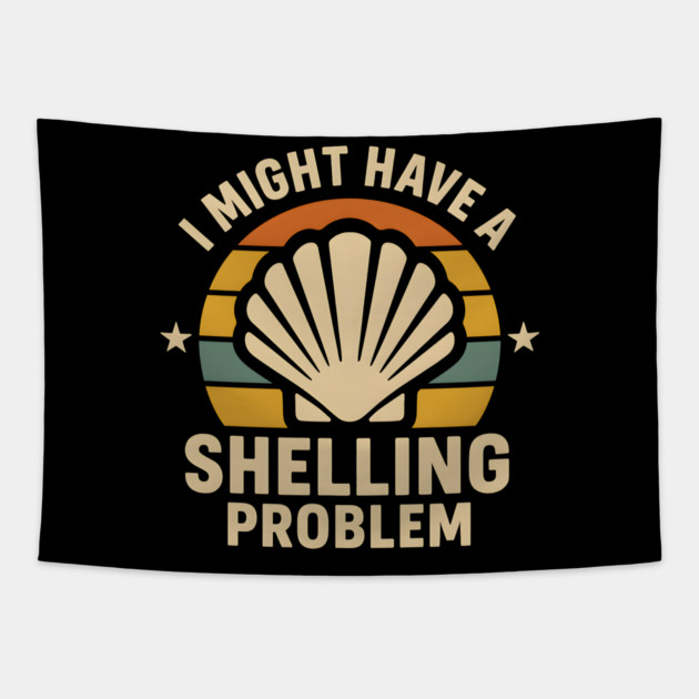 I Might Have a Shelling Problem – Funny Beach Seashell Graphic Tapestry by MakerMind8.2