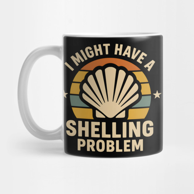 I Might Have a Shelling Problem – Funny Beach Seashell Graphic by MakerMind8.2