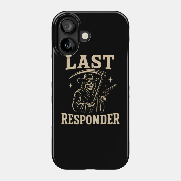 Last Responder Grim Reaper Cowboy – Dark Humor Graphic Phone Case by MakerMind8.2