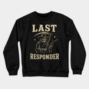 Last Responder Grim Reaper Cowboy – Dark Humor Graphic Crewneck Sweatshirt