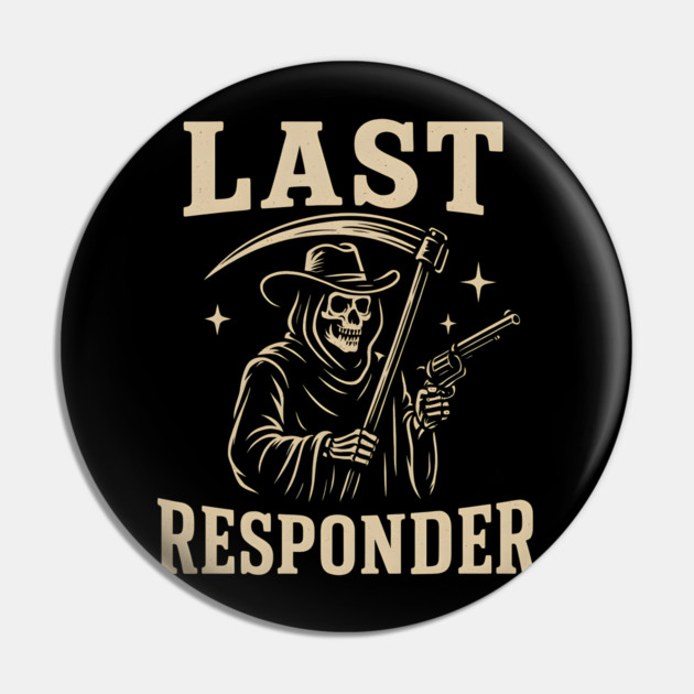 Last Responder Grim Reaper Cowboy – Dark Humor Graphic Pin by MakerMind8.2
