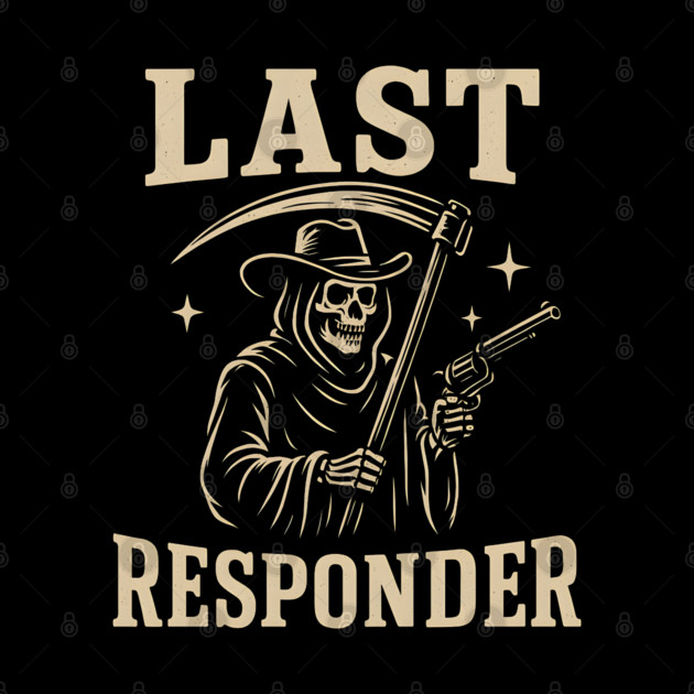 Last Responder Grim Reaper Cowboy – Dark Humor Graphic by MakerMind8.2
