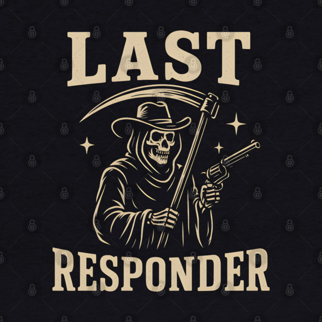 Last Responder Grim Reaper Cowboy – Dark Humor Graphic by MakerMind8.2