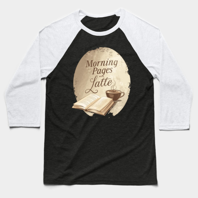 Morning Pages with Latte today Baseball T-Shirt by SR8891
