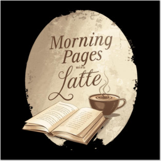 Morning Pages with Latte today Posters and Art