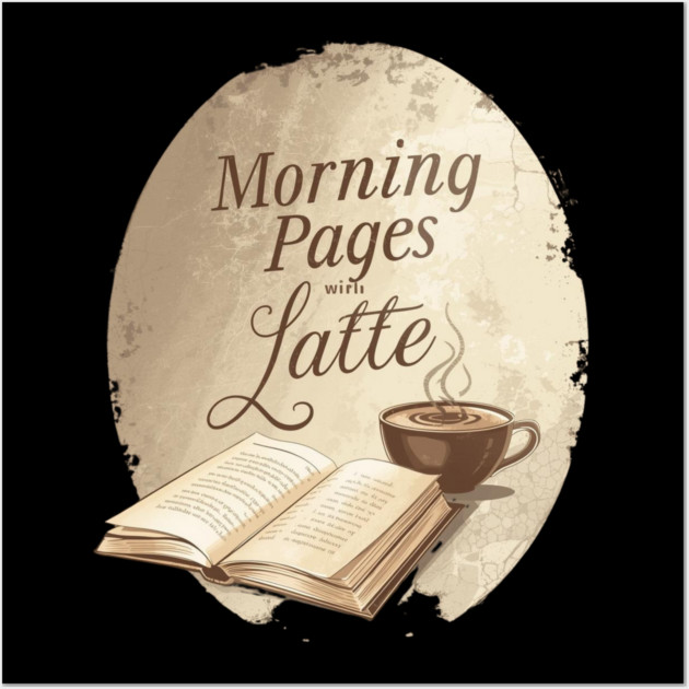 Morning Pages with Latte today Wall Art by SR8891