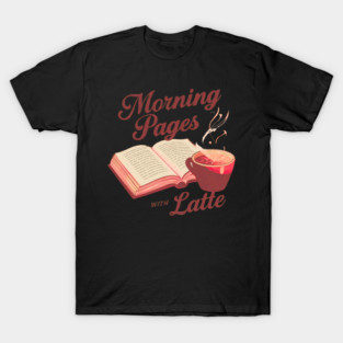 Morning Pages with Latte T-Shirt