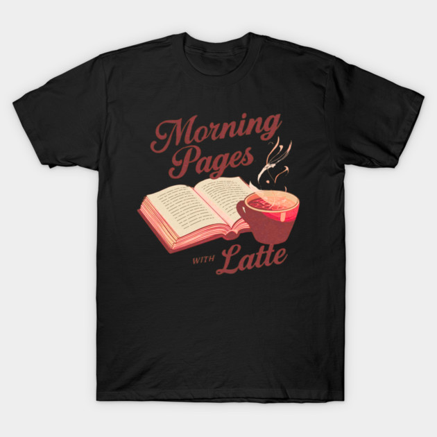 Morning Pages with Latte T-Shirt by SR8891