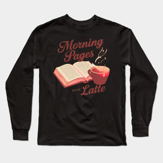 Morning Pages with Latte Long Sleeve T-Shirt by SR8891
