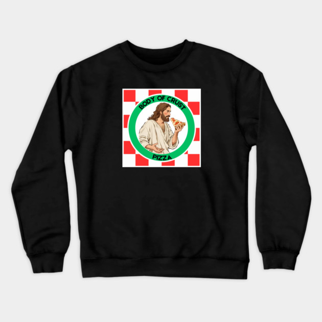Body of Crust Pizza Crewneck Sweatshirt by Low Life Shirts