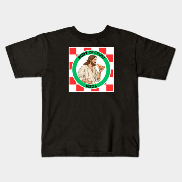 Body of Crust Pizza Kids T-Shirt by Low Life Shirts