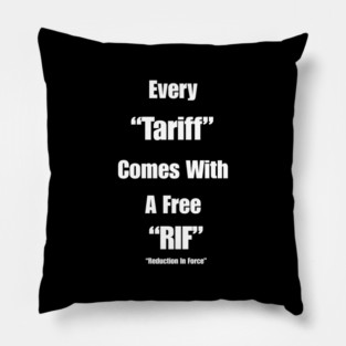 Every "Tariff" Comes With A Free "RIF" Pillow