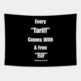 Every "Tariff" Comes With A Free "RIF" Tapestry