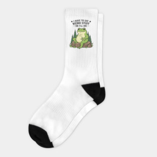 I Have to Say Weird Stuff Or I’ll Die – Funny Frog Meme Socks