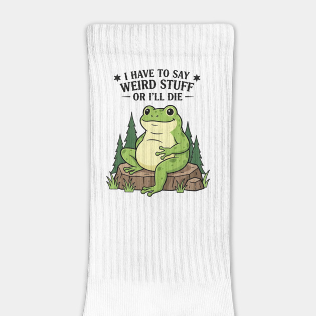 I Have to Say Weird Stuff Or I’ll Die – Funny Frog Meme by ArtistTee ⭐⭐⭐⭐⭐