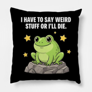 Frog Meme | I Have to Say Weird Stuff or I'll Die | Resist Frog Protest Pillow