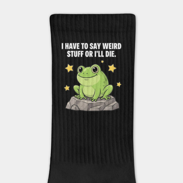 Frog Meme | I Have to Say Weird Stuff or I'll Die | Resist Frog Protest by ArtistTee ⭐⭐⭐⭐⭐