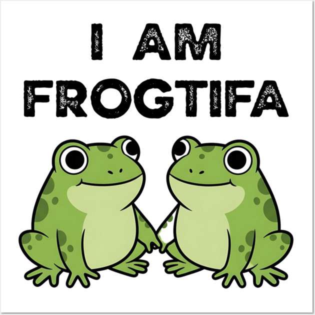 I AM FROGTIFA - Frog Meme Protest Parody Wall Art by ArtistTee ⭐⭐⭐⭐⭐