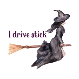 I drive stick: punny witch on a broomstick halloween T-Shirt