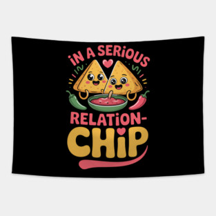 Funny Chips and Salsa in A Serious Relationship Foodie Tapestry