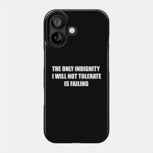 I Will Not Tolerate Failure Phone Case