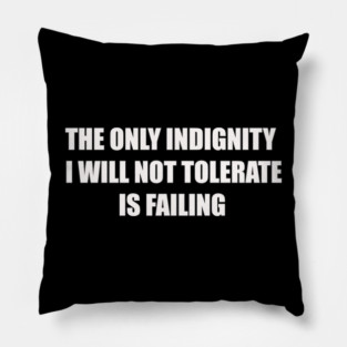 I Will Not Tolerate Failure Pillow