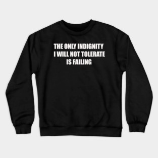 I Will Not Tolerate Failure Crewneck Sweatshirt