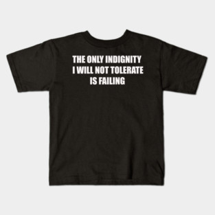 I Will Not Tolerate Failure Kids T-Shirt