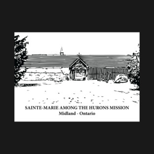 Sainte-Marie Among the Hurons Mission - Midland ON T-Shirt