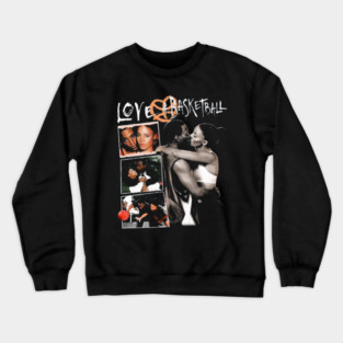 Love And Basketball Crewneck Sweatshirt