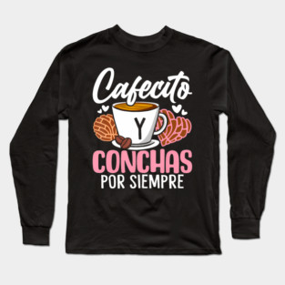Concha Devotees A Lifelong Cafecito Obsession Long Sleeve T-Shirt
