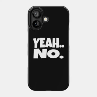 Yeah No Shirt - Expert Level Sarcasm Apparel Phone Case