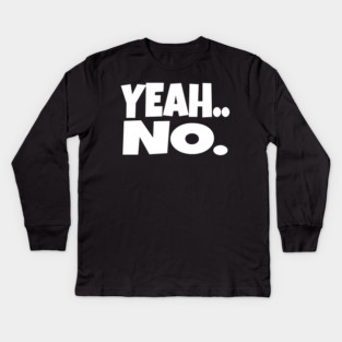 Yeah No Shirt - Expert Level Sarcasm Apparel Kids Long Sleeve T-Shirt