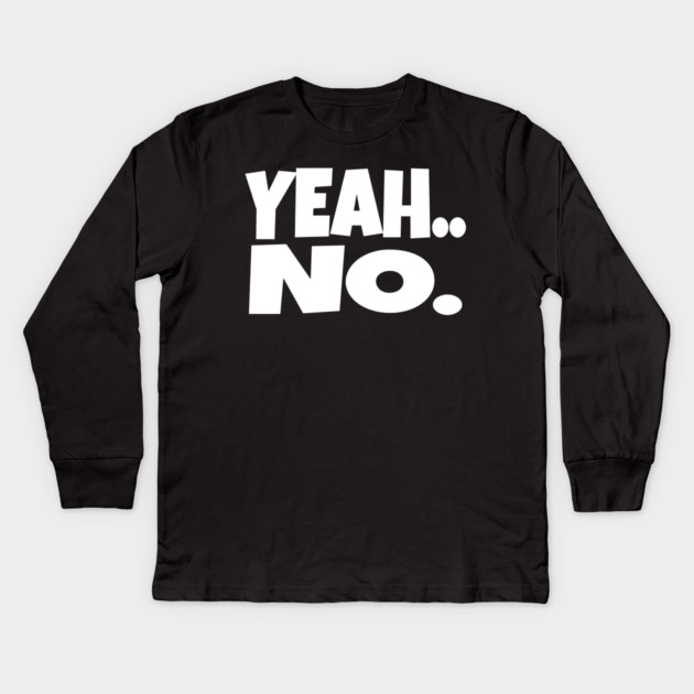Yeah No Shirt - Expert Level Sarcasm Apparel Kids Long Sleeve T-Shirt by OUTFITPAW
