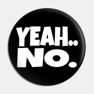 Yeah No Shirt - Expert Level Sarcasm Apparel Pin