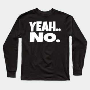 Yeah No Shirt - Expert Level Sarcasm Apparel Long Sleeve T-Shirt
