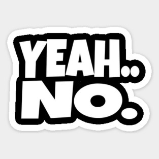 Yeah No Shirt - Expert Level Sarcasm Apparel Sticker
