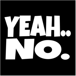Yeah No Shirt - Expert Level Sarcasm Apparel Posters and Art