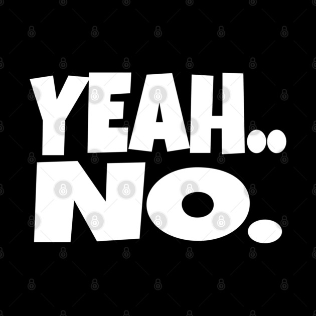 Yeah No Shirt - Expert Level Sarcasm Apparel by OUTFITPAW