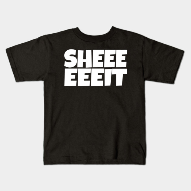 Sheeeeeeit Tee - Oh Day Quote Sarcastic Gift Kids T-Shirt by OUTFITPAW