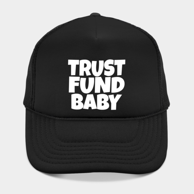 Trust Fund Baby - Funny Rich Kid Sarcastic Gift by OUTFITPAW