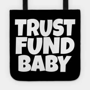 Trust Fund Baby - Funny Rich Kid Sarcastic Gift Tote
