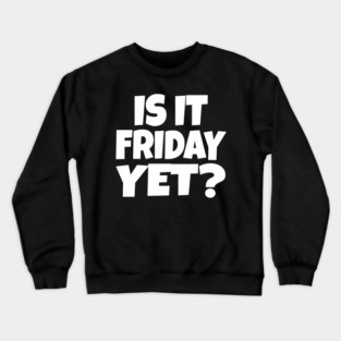 Friday Funny Tee - Weekend Work Sarcasm Gift Crewneck Sweatshirt