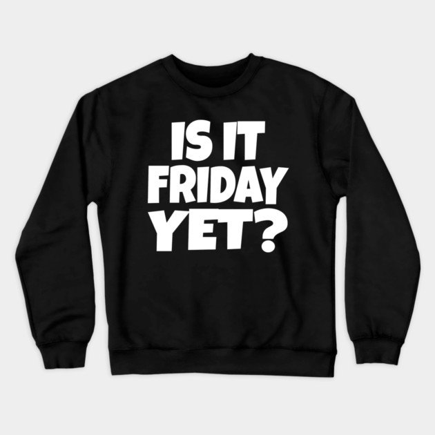 Friday Funny Tee - Weekend Work Sarcasm Gift Crewneck Sweatshirt by OUTFITPAW