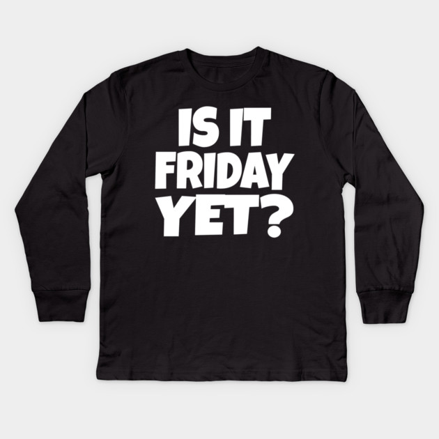 Friday Funny Tee - Weekend Work Sarcasm Gift Kids Long Sleeve T-Shirt by OUTFITPAW