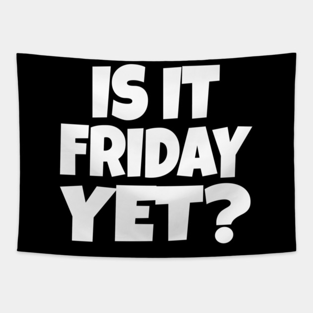 Friday Funny Tee - Weekend Work Sarcasm Gift Tapestry by OUTFITPAW