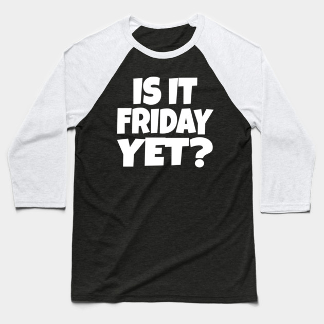 Friday Funny Tee - Weekend Work Sarcasm Gift Baseball T-Shirt by OUTFITPAW