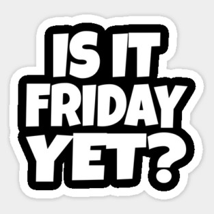 Friday Funny Tee - Weekend Work Sarcasm Gift Sticker